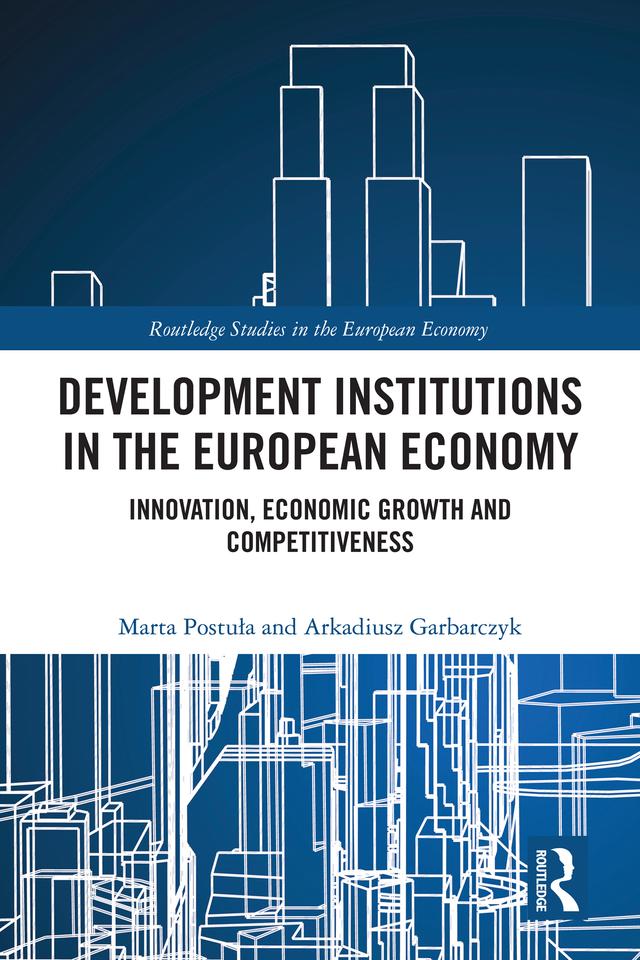 Development Institutions in The European Economy by Arkadiusz Garbarczyk, Marta Postuła
