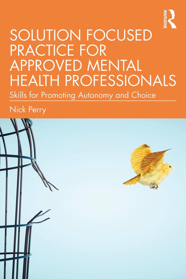 Solution Focused Practice for Approved Mental Health Professionals by Nick Perry
