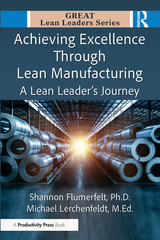 Achieving Excellence Through Lean Manufacturing by Michael Lerchenfeldt, M.Ed., Shannon Flumerfelt, PhD
