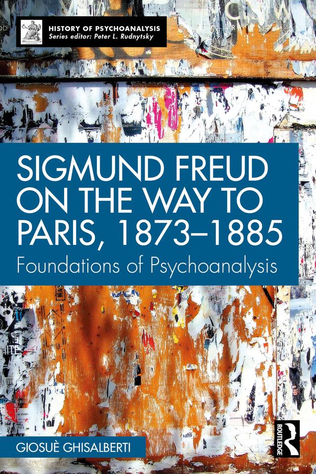 Sigmund Freud on the Way to Paris, 1873-1885 by Giosuè Ghisalberti
