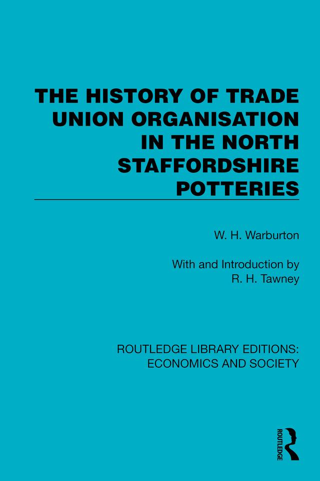 The History of Trade Union Organisation in the North Staffordshire Potteries by W.H. Warburton