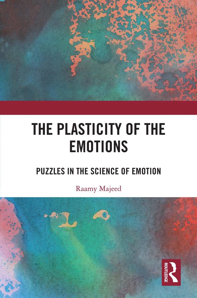The Plasticity of the Emotions by Raamy Majeed