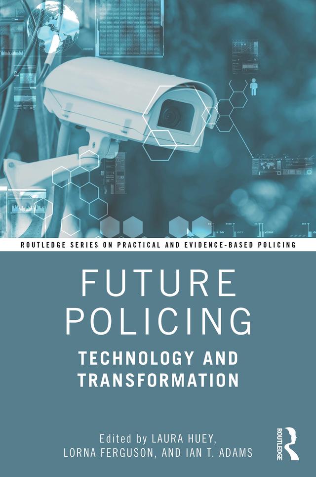 Future Policing by Ian T. Adams, Laura Huey, Lorna Ferguson