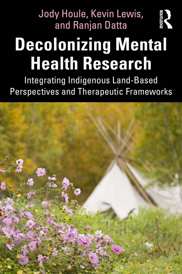 Decolonizing Mental Health Research by Jody Houle, Kevin Lewis, Ranjan Datta