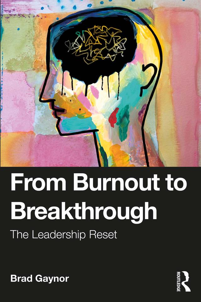 From Burnout to Breakthrough by Brad Gaynor