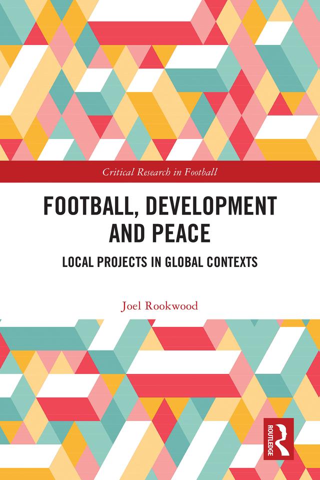 Football, Development and Peace by Joel Rookwood