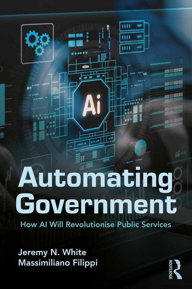 Automating Government by Jeremy N. White, Massimiliano Filippi
