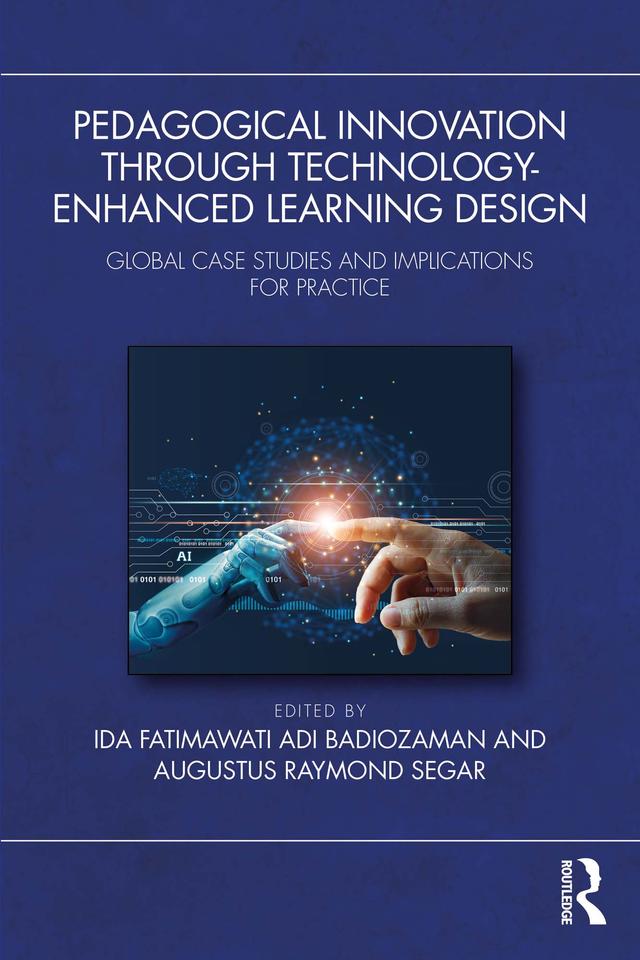 Pedagogical Innovation Through Technology-Enhanced Learning Design by Augustus Raymond Segar, Ida Fatimawati Adi Badiozaman