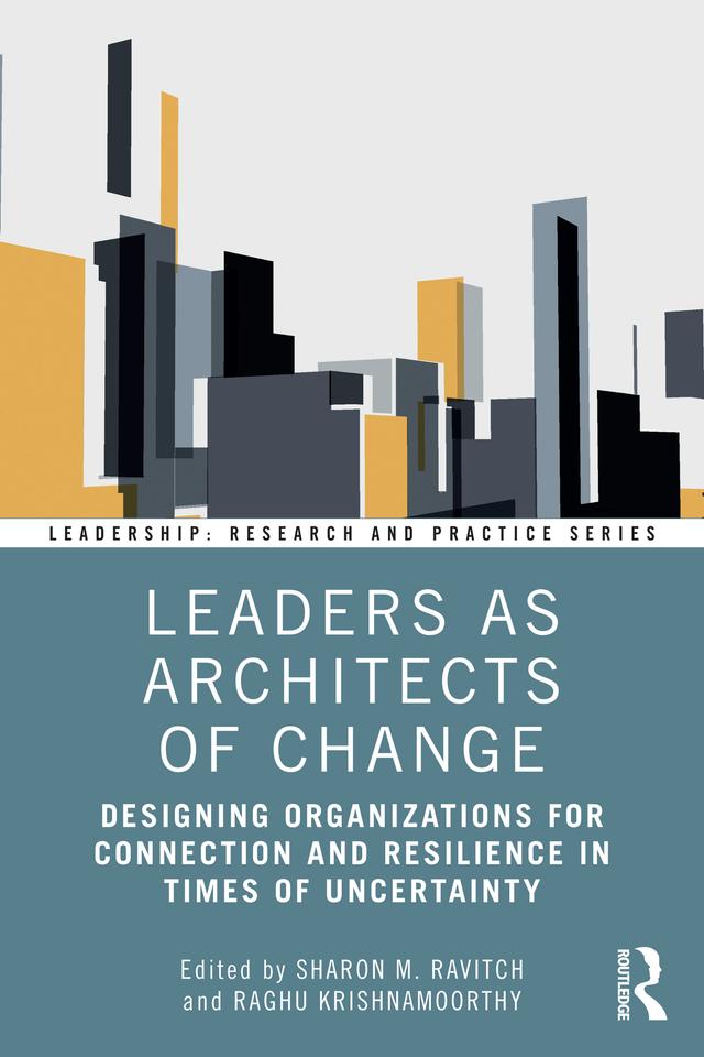 Leaders as Architects of Change by Raghu Krishnamoorthy, Sharon M. Ravitch