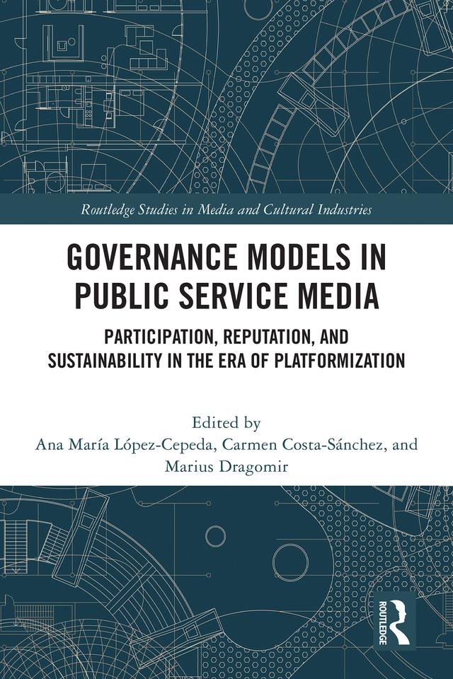 Governance Models in Public Service Media by Ana María López-Cepeda, Carmen Costa-Sánchez, Marius Dragomir