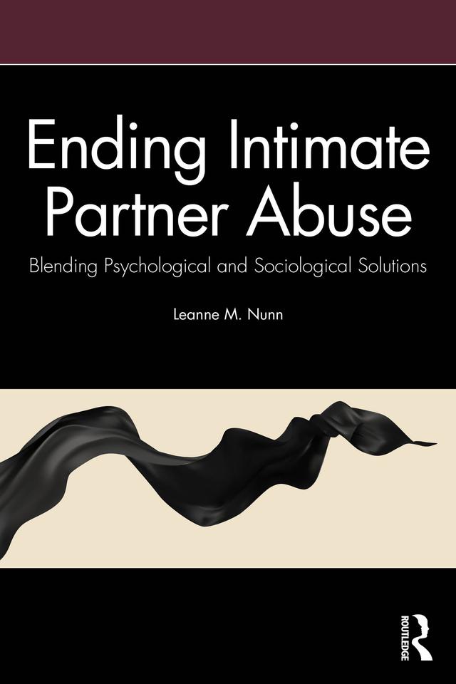 Ending Intimate Partner Abuse by Leanne Nunn