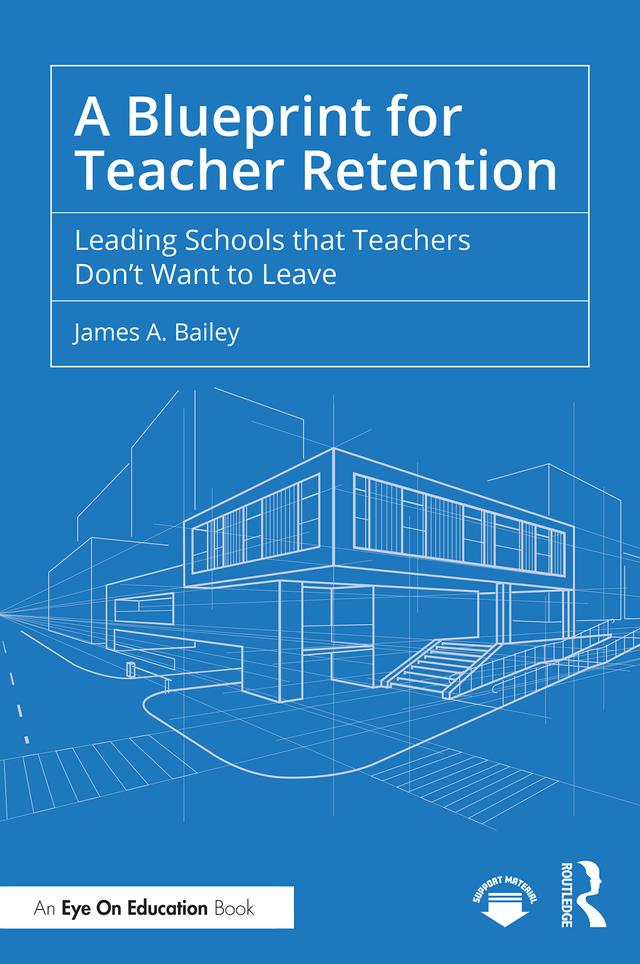 A Blueprint for Teacher Retention by James A. Bailey