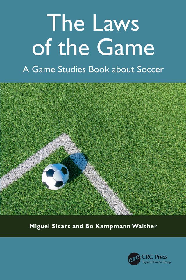 The Laws of the Game by Bo Kampmann Walther, Miguel Sicart