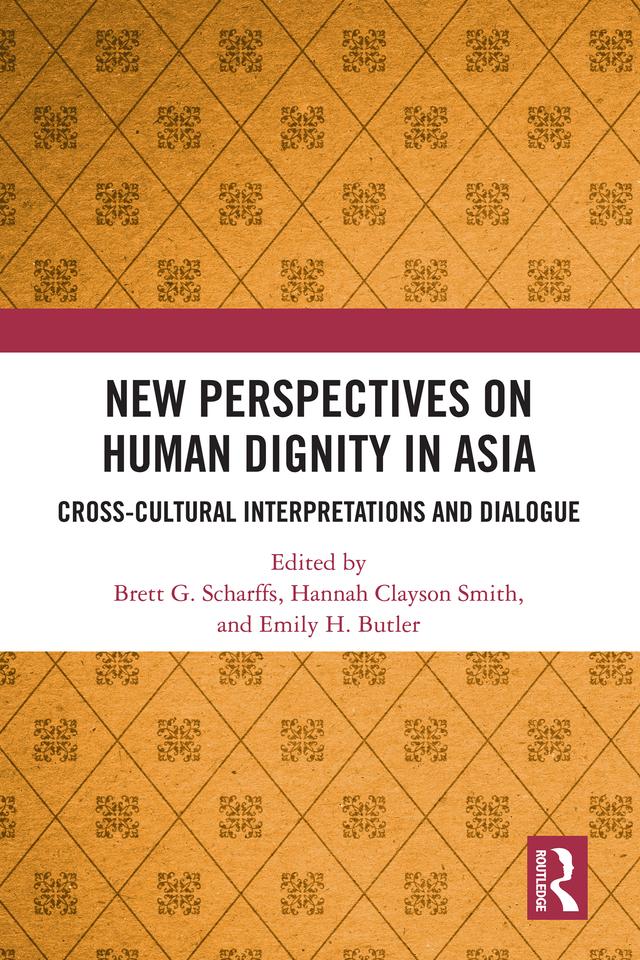 New Perspectives on Human Dignity in Asia by Brett G. Scharffs, Emily H. Butler, Hannah Clayson Smith