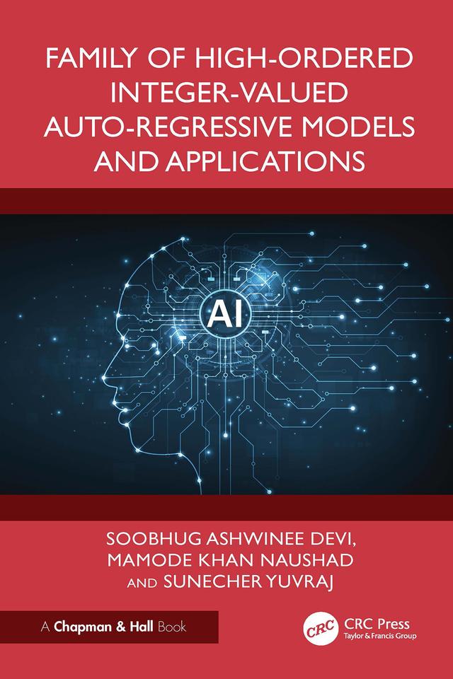 Family of High-Ordered Integer-Valued Auto-Regressive Models and Applications by Ashwinee Devi Soobhug, Naushad Mamode Khan, Sunecher Yuvraj