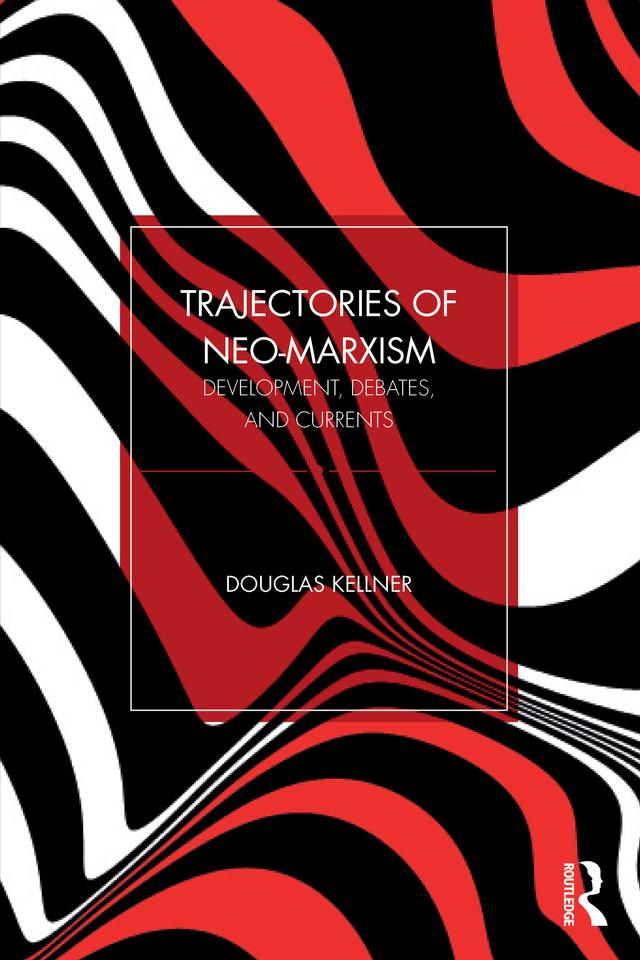 Trajectories of Neo-Marxism by Douglas Kellner