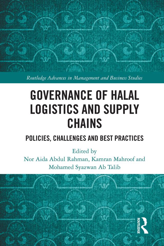 Governance of Halal Logistics and Supply Chains by Kamran Mahroof, Mohamed Syazwan bin Ab Talib, Nor Aida Abdul Rahman