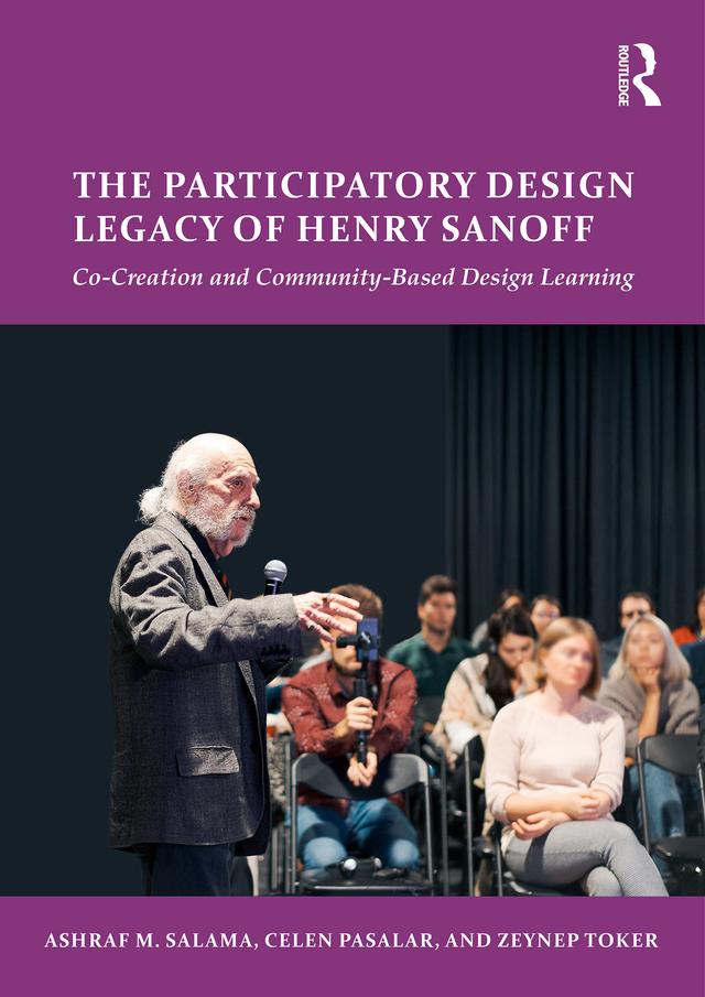 The Participatory Design Legacy of Henry Sanoff by Ashraf M. Salama, Celen Pasalar, Zeynep Toker