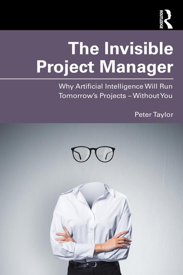 The Invisible Project Manager by Peter Taylor