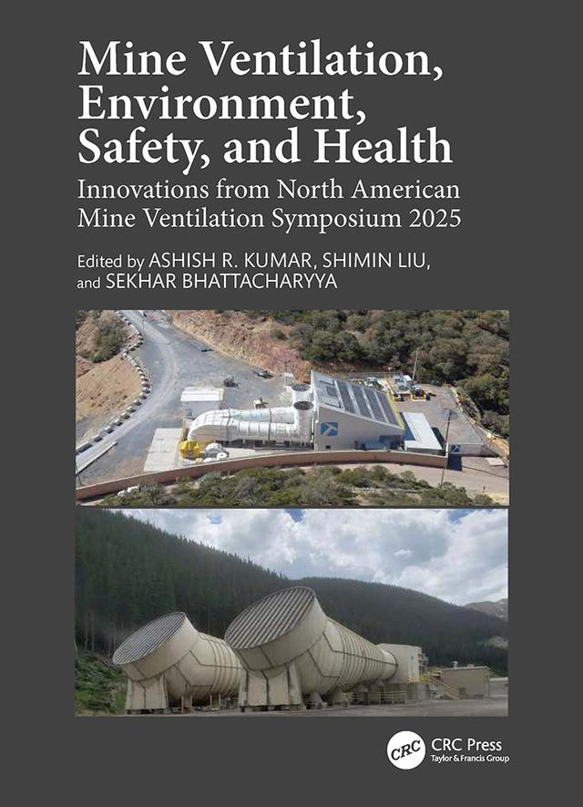 Mine Ventilation, Environment, Safety, and Health by Ashish R. Kumar, Sekhar Bhattacharyya, Shimin Liu