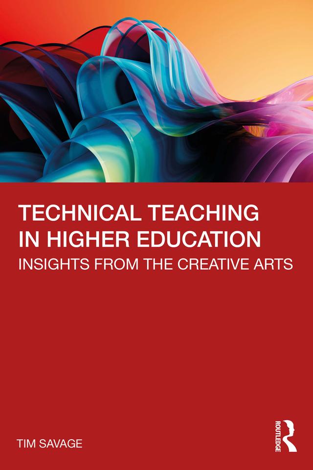 Technical Teaching in Higher Education by Tim Savage