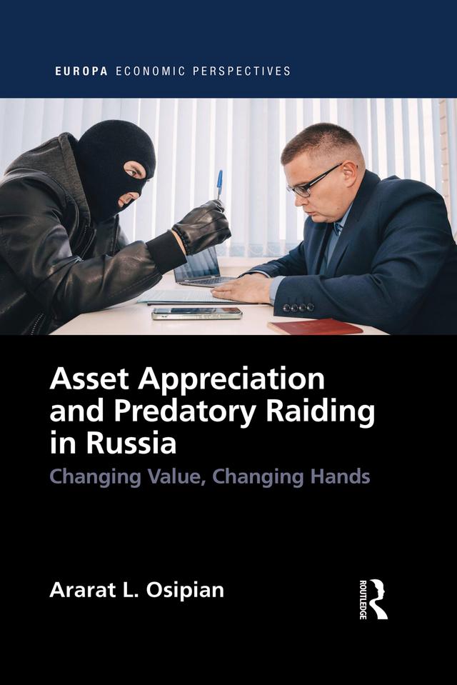 Asset Appreciation and Predatory Raiding in Russia by Ararat L. Osipian