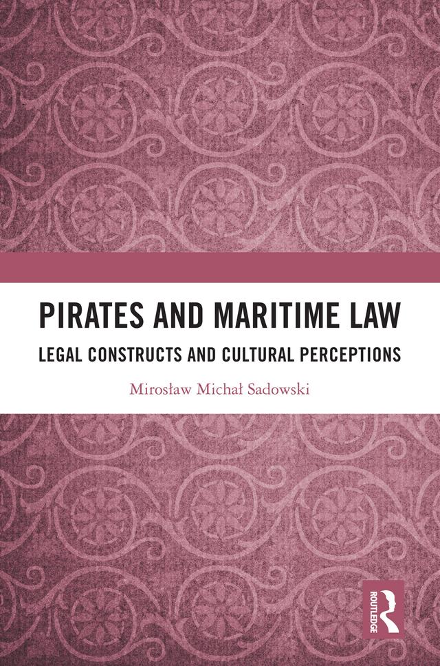 Pirates and Maritime Law by Mirosław Michał Sadowski