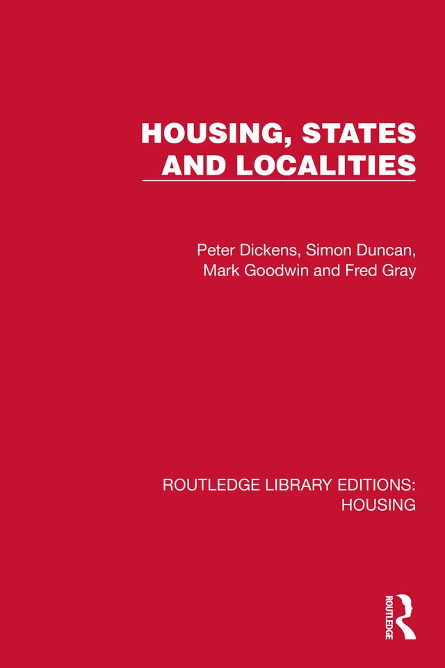 Housing, States and Localities by Fred Gray, Mark Goodwin, Peter Dickens, Simon Duncan