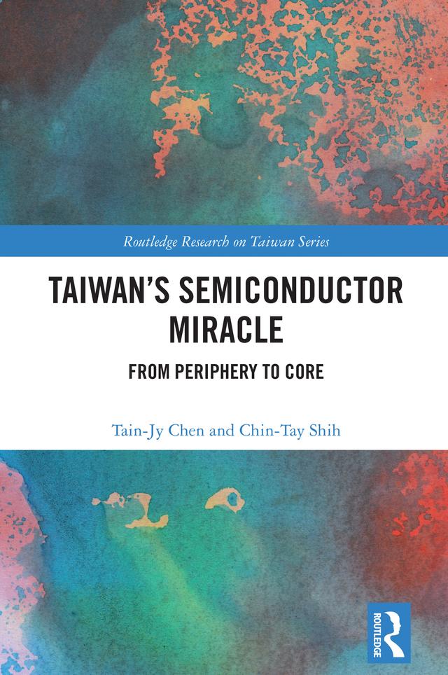 Taiwan's Semiconductor Miracle by Chin-Tay Shih, Tain-Jy Chen