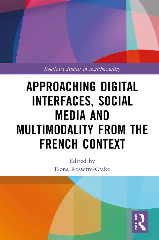 Approaching Digital Interfaces, Social Media and Multimodality from the French Context by Fiona Rossette-Crake