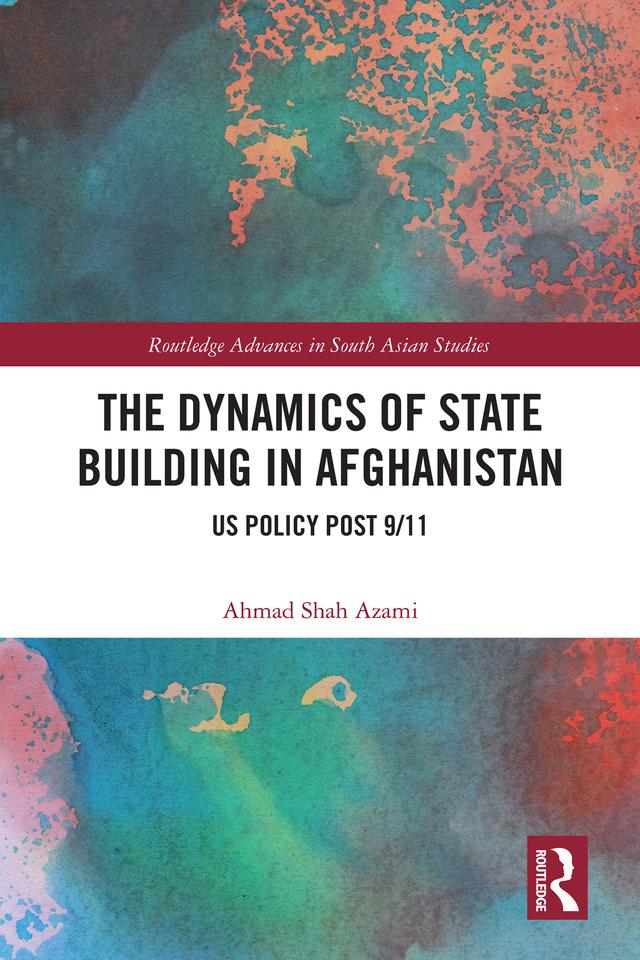 The Dynamics of State Building in Afghanistan by Ahmad Shah Azami