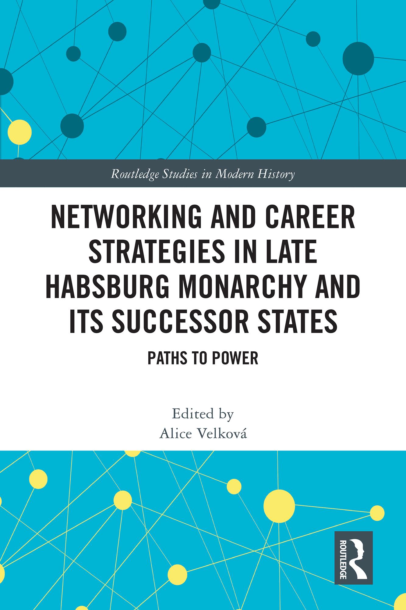 Networking and Career Strategies in Late Habsburg Monarchy and its Successor States