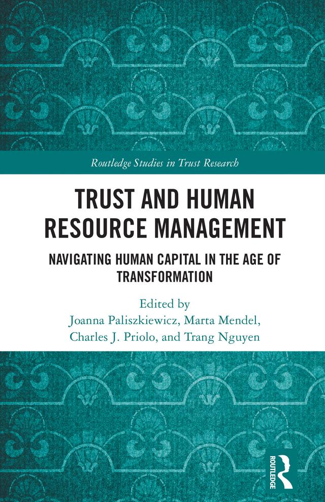 Trust and Human Resource Management by Charles J. Priolo, Joanna Paliszkiewicz, Marta Mendel, Trang Nguyen