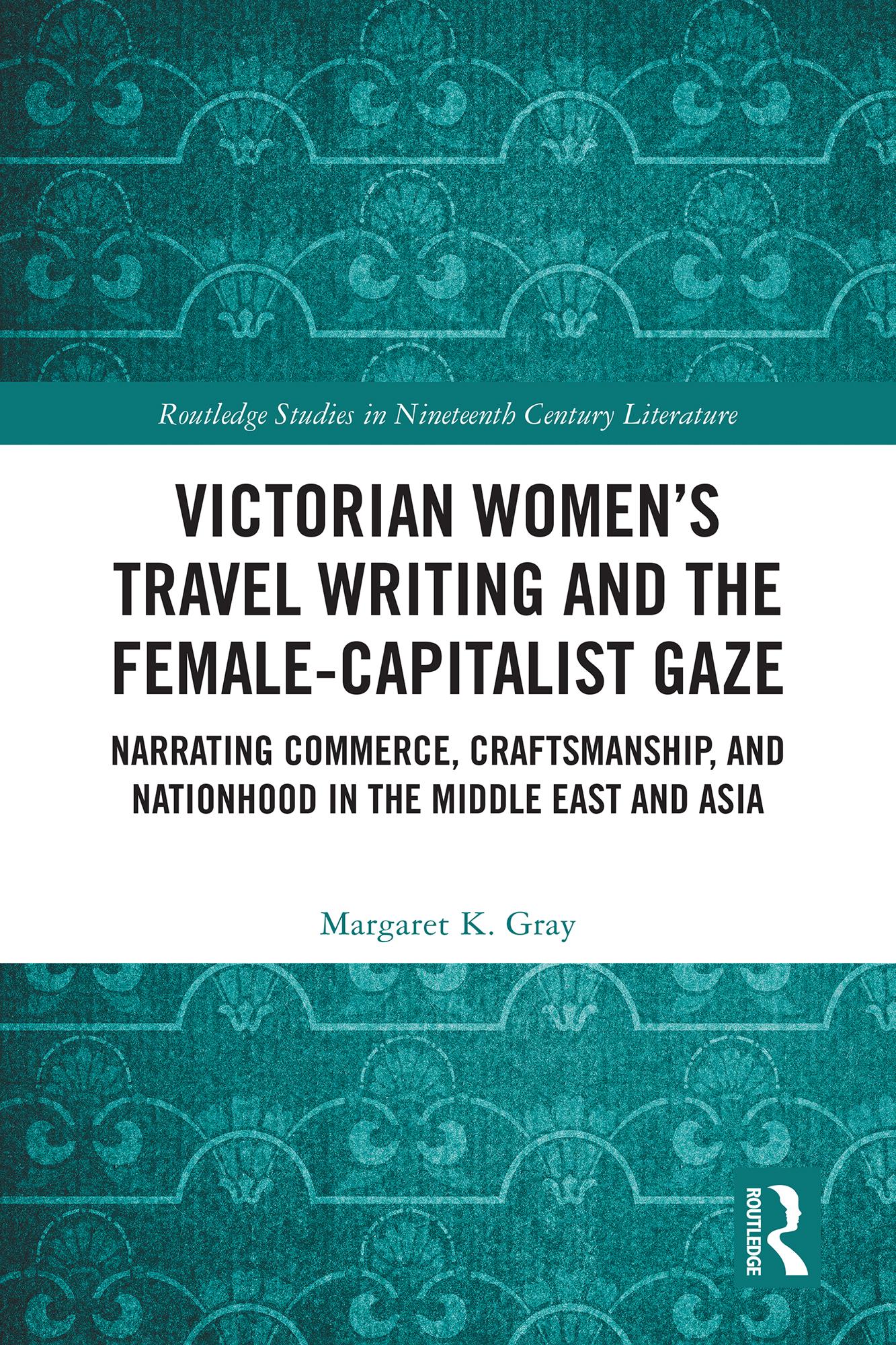 Victorian Women’s Travel Writing and the Female-Capitalist Gaze