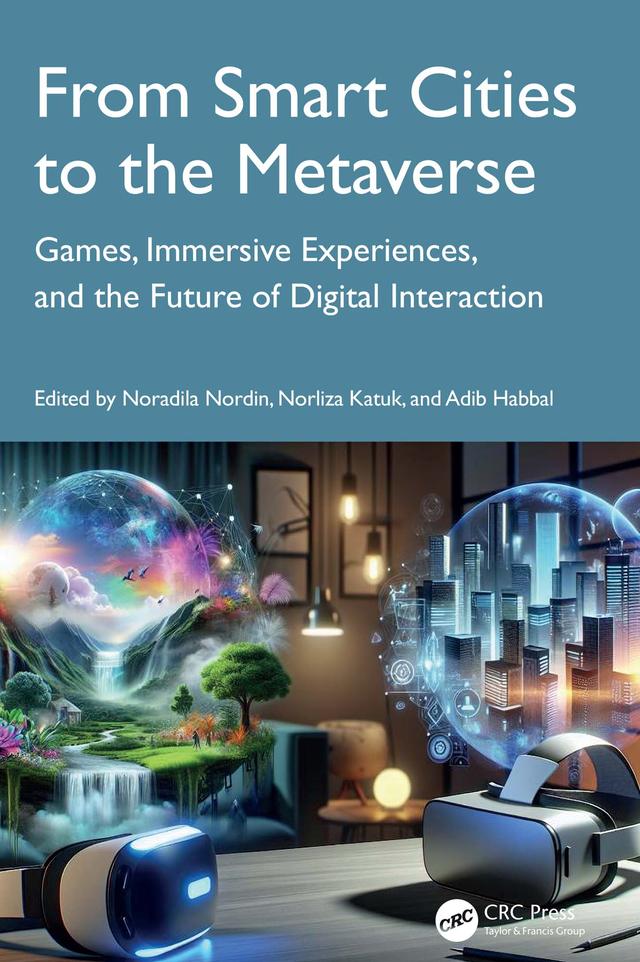 From Smart Cities to the Metaverse by Adib Habbal, Noradila Nordin, Norliza Katuk
