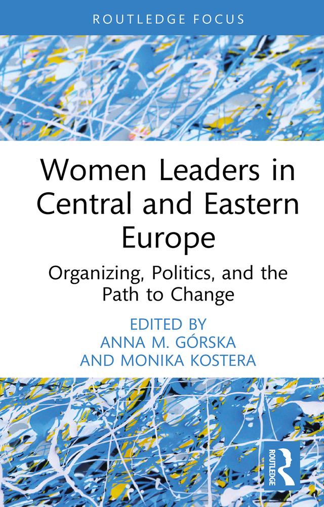 Women Leaders in Central and Eastern Europe by Anna M. Górska, Monika Kostera
