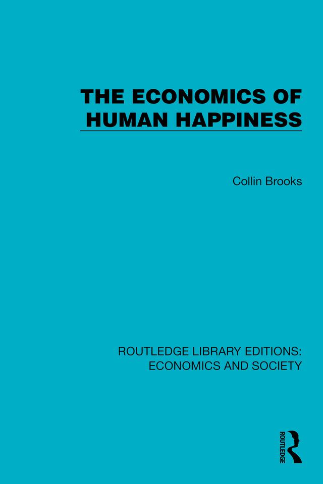 The Economics of Human Happiness by Collin Brooks