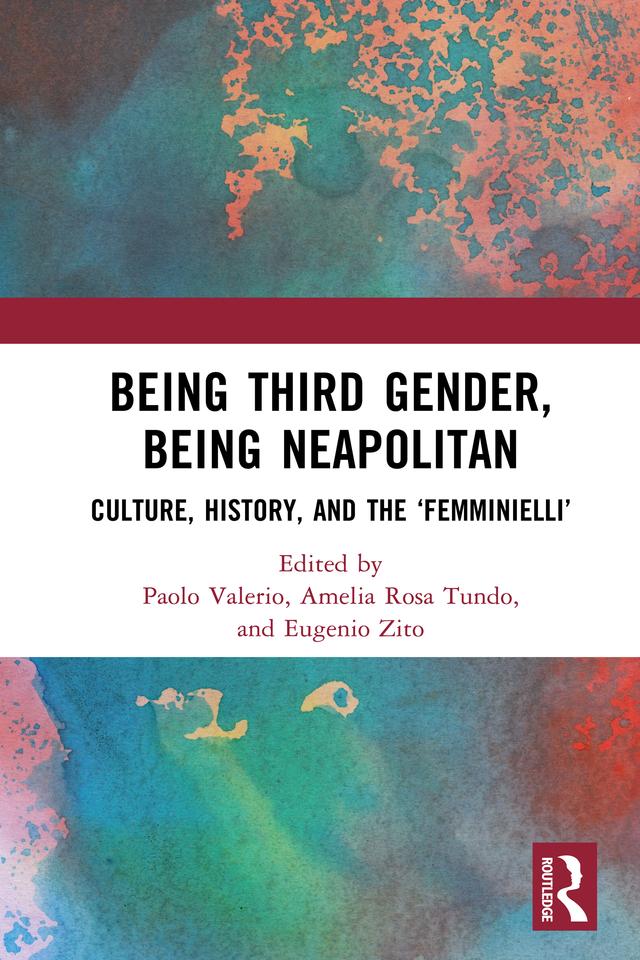 Being Third Gender, Being Neapolitan by Amelia Rosa Tundo, Eugenio Zito, Paolo Valerio