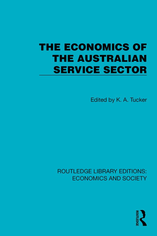 The Economics of the Australian Service Sector by K.A. Tucker