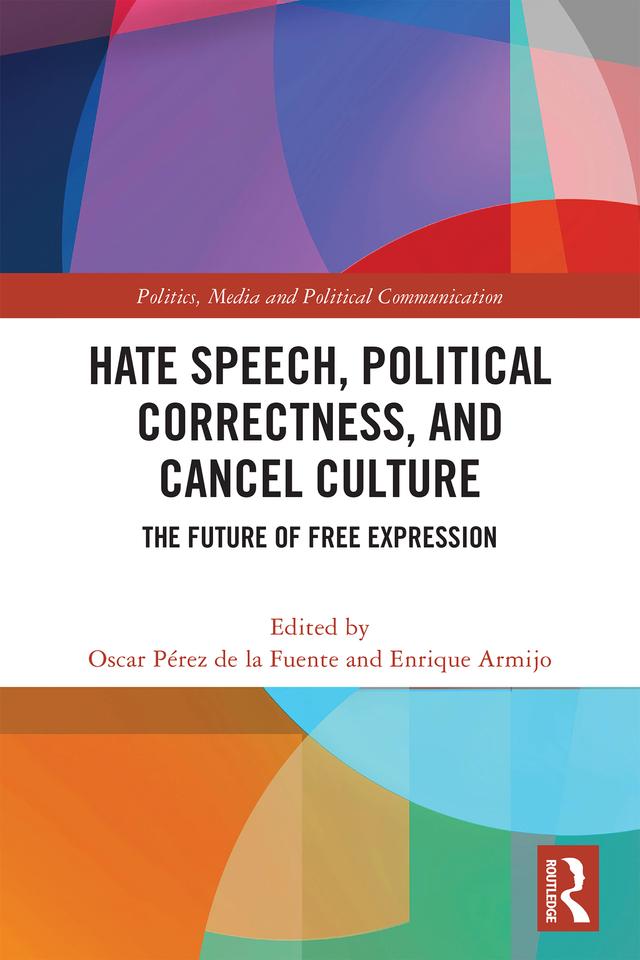 Hate Speech, Political Correctness, and Cancel Culture by Enrique Armijo, Oscar Pérez de la Fuente
