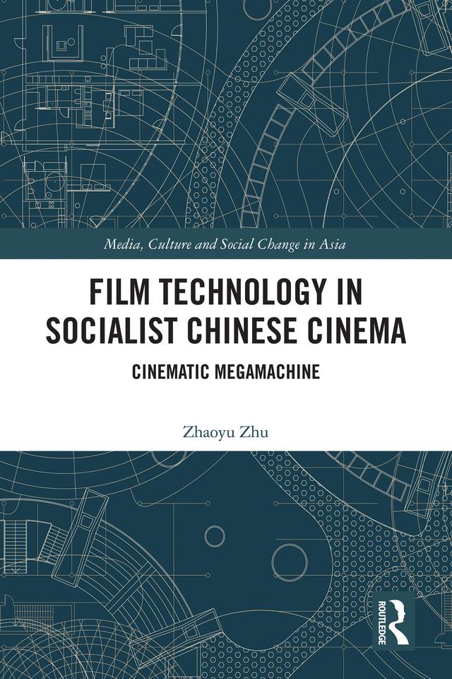 Film Technology in Socialist Chinese Cinema by Zhaoyu Zhu