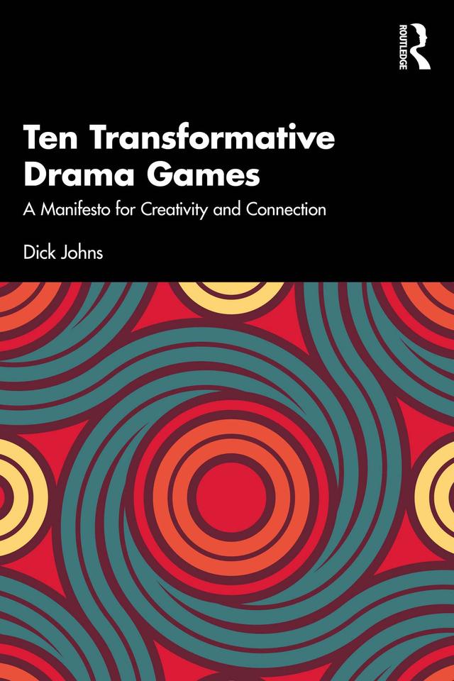 Ten Transformative Drama Games by Richard Johns