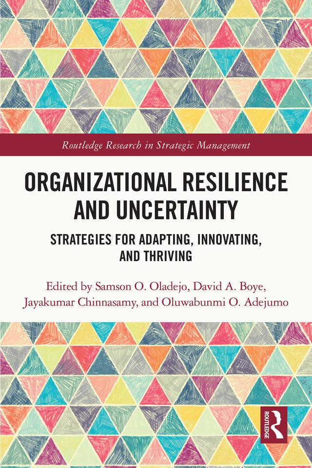 Organizational Resilience and Uncertainty by David A. Boye, Jayakumar Chinnasamy, Oluwabunmi O. Adejumo, Samson O. Oladejo