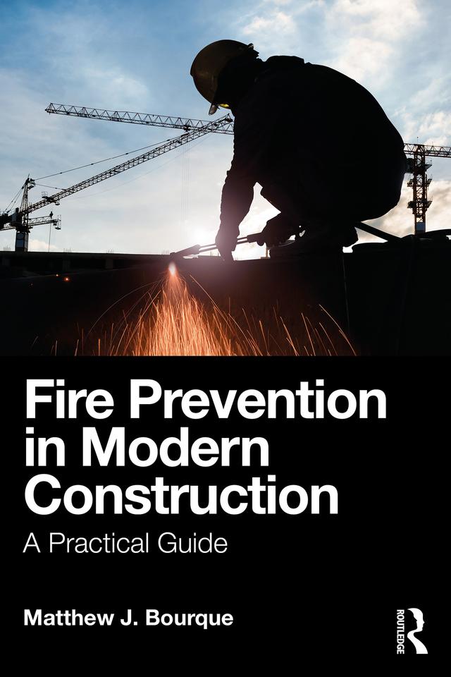 Fire Prevention in Modern Construction by Matthew J. Bourque