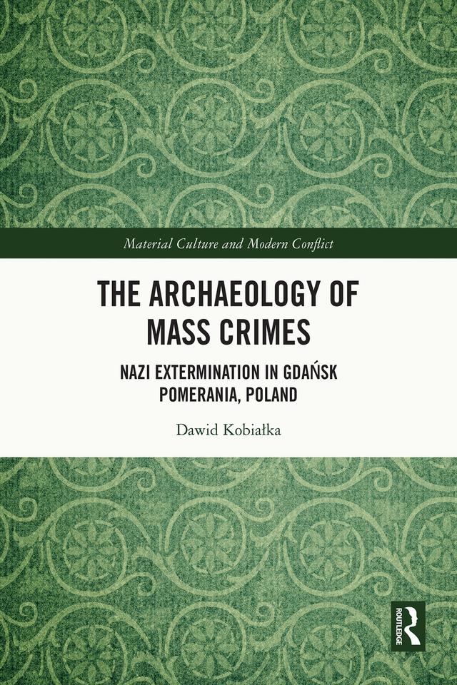 The Archaeology of Mass Crimes by Dawid Kobiałka