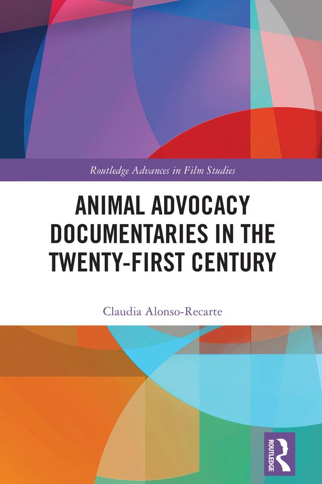 Animal Advocacy Documentaries in the Twenty-first Century by Claudia Alonso Recarte