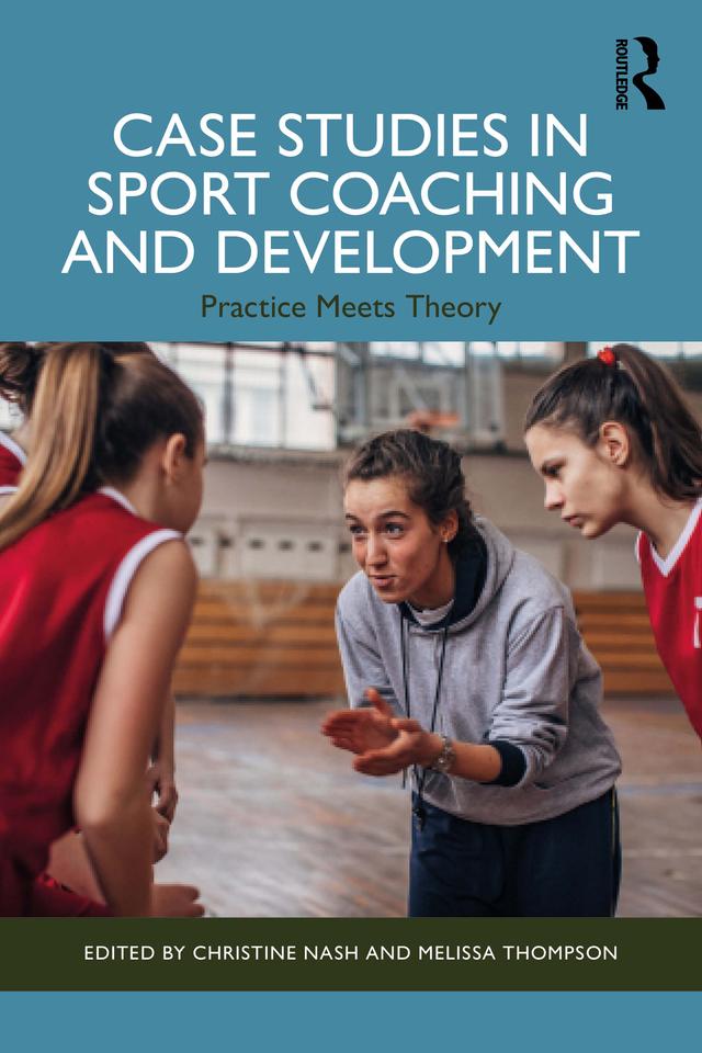 Case Studies in Sport Coaching and Development by Christine Nash, Melissa Thompson