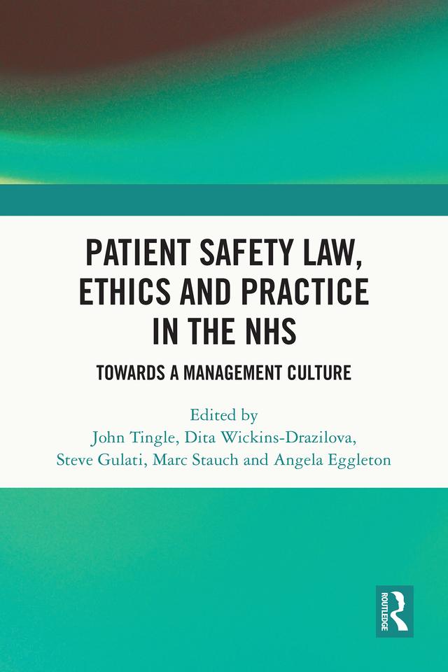 Patient Safety Law, Ethics and Practice in the NHS by Angela Eggleton, Dita Wickins-Drazilova, John Tingle, Marc Stauch, Steve Gulati