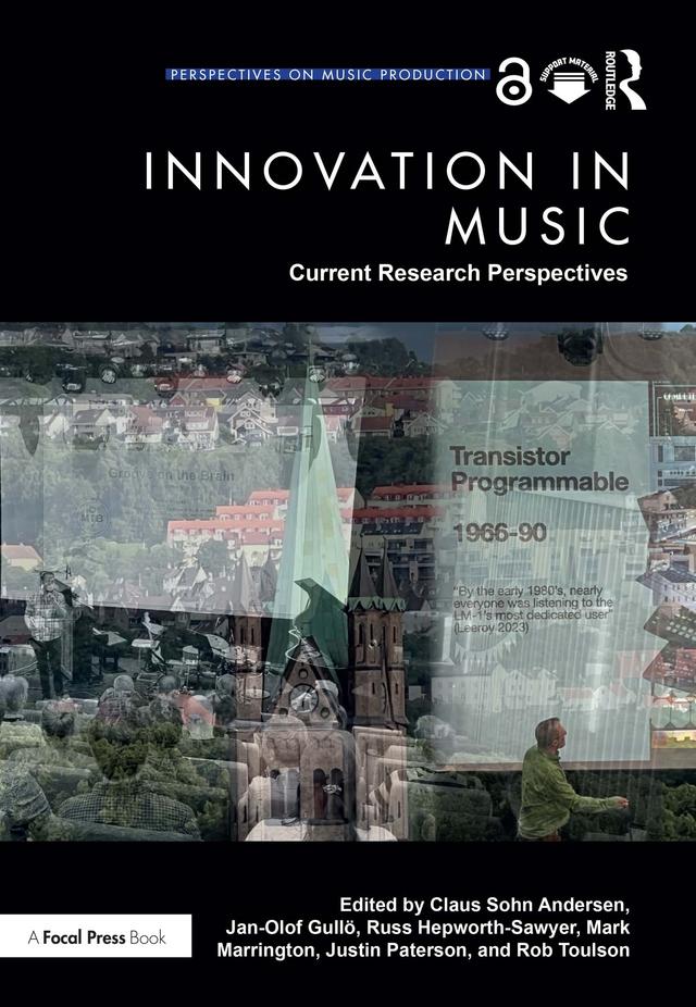 Innovation in Music: Current Research Perspectives by Claus Sohn Andersen, Jan-Olof Gullö, Justin Paterson, Mark Marrington, Rob Toulson, Russ Hepworth-Sawyer