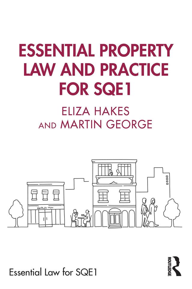Essential Property Law and Practice for SQE1 by Eliza Hakes, Martin George
